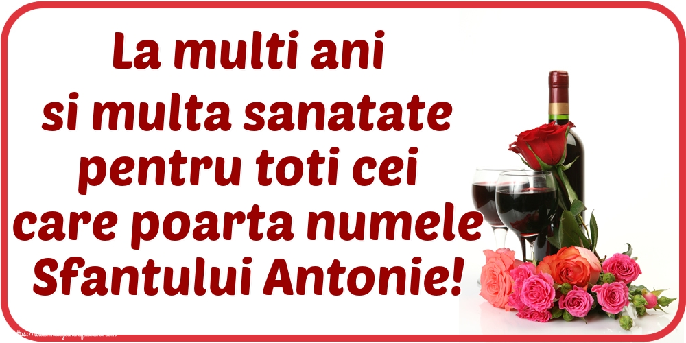 La multi ani si multa sanatate pentru toti cei care poarta numele Sfantului Antonie!