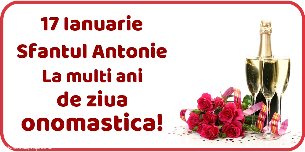 17 Ianuarie Sfantul Antonie La multi ani de ziua onomastica!