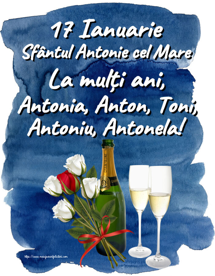 17 Ianuarie Sfântul Antonie cel Mare La mulți ani, Antonia, Anton, Toni, Antoniu, Antonela! ~ 4 trandafiri albi și unul roșu