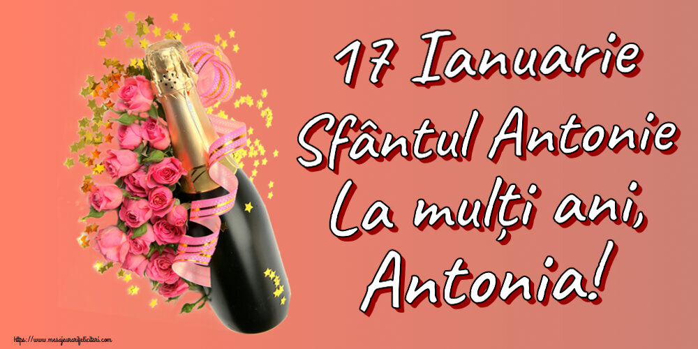 Felicitari de Sfantul Antonie cel Mare - 17 Ianuarie Sfântul Antonie La mulți ani, Antonia! ~ aranjament cu șampanie și flori - mesajeurarifelicitari.com