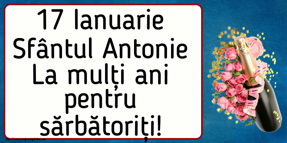 Felicitari de Sfantul Antonie cel Mare - 17 Ianuarie Sfântul Antonie La mulți ani pentru sărbătoriți! ~ aranjament cu șampanie și flori - mesajeurarifelicitari.com