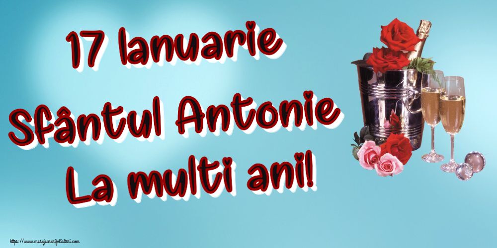 Felicitari de Sfantul Antonie cel Mare - 17 Ianuarie Sfântul Antonie La multi ani! ~ șampanie în frapieră & trandafiri - mesajeurarifelicitari.com