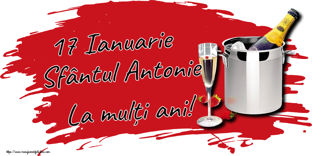 Felicitari de Sfantul Antonie cel Mare - 17 Ianuarie Sfântul Antonie La mulți ani! ~ șampanie în frapieră și căpșuni - mesajeurarifelicitari.com