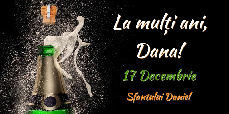 La multi ani, Dana! 17 Decembrie Sfantului Daniel