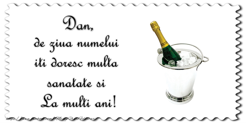Dan de ziua numelui iti doresc multa sanatate si La multi ani!