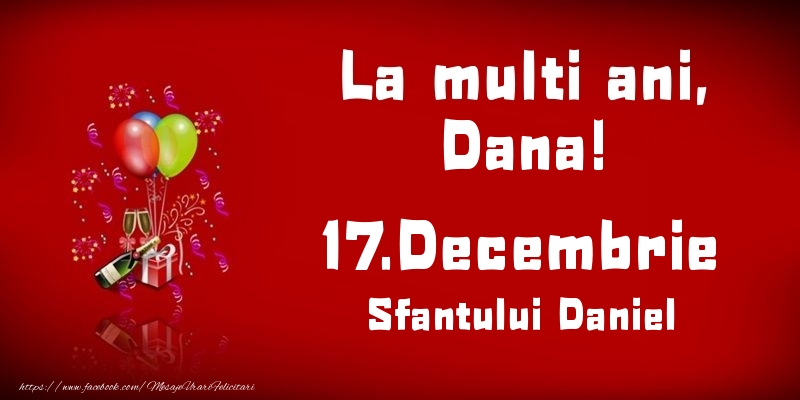 La multi ani, Dana! Sfantului Daniel - 17.Decembrie