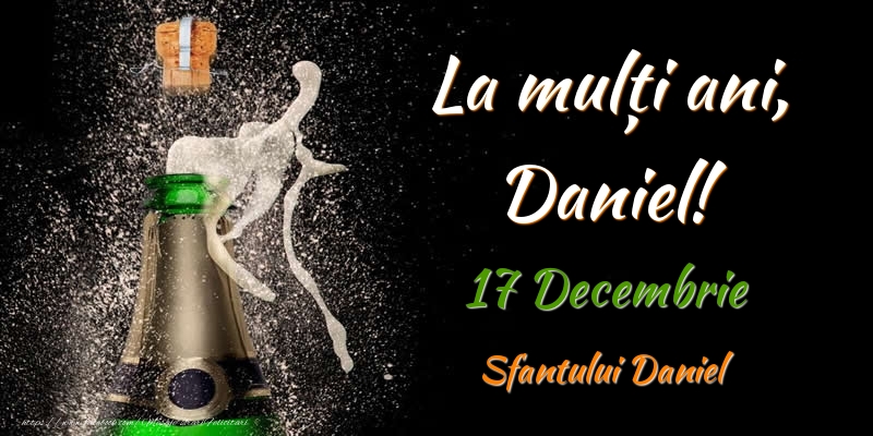 La multi ani, Daniel! 17 Decembrie Sfantului Daniel