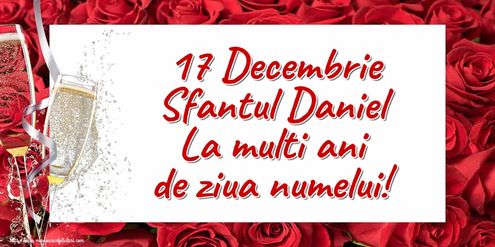 17 Decembrie Sfantul Daniel La multi ani de ziua numelui!