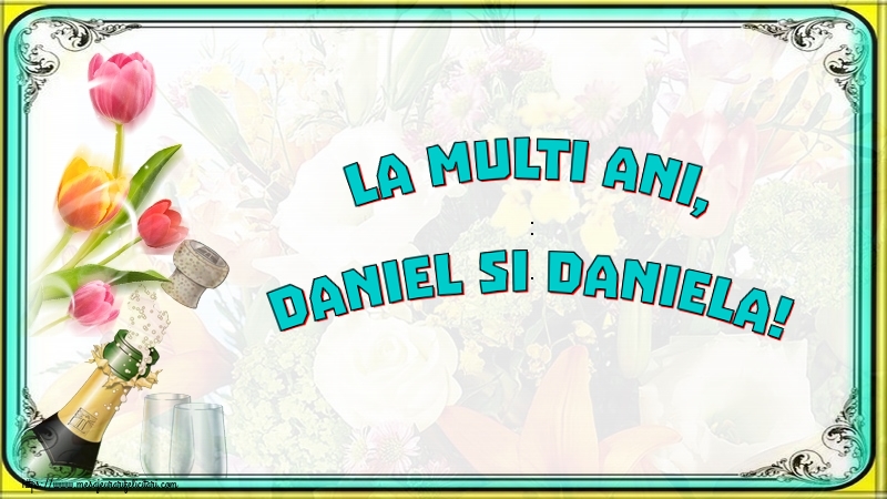 Felicitari de Sfantul Daniel - 🍾🥂 La multi ani, Daniel si Daniela! - mesajeurarifelicitari.com