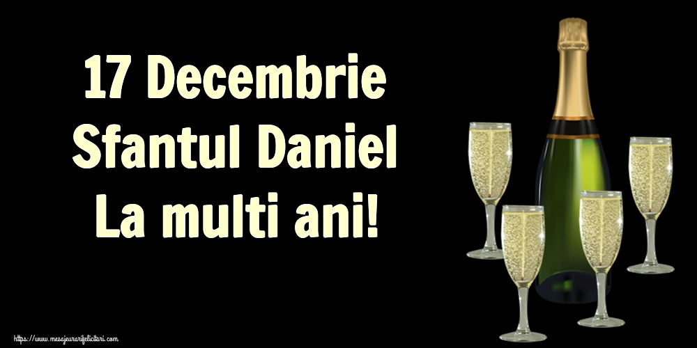17 Decembrie Sfantul Daniel La multi ani!