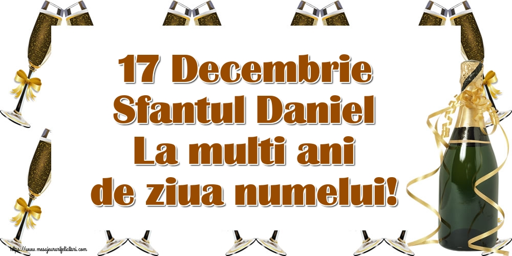 Felicitari de Sfantul Daniel - 🍾🥂 17 Decembrie Sfantul Daniel La multi ani de ziua numelui! - mesajeurarifelicitari.com