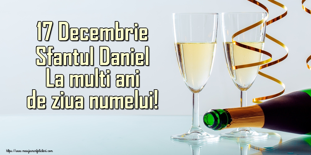 Felicitari de Sfantul Daniel - 17 Decembrie Sfantul Daniel La multi ani de ziua numelui! - mesajeurarifelicitari.com