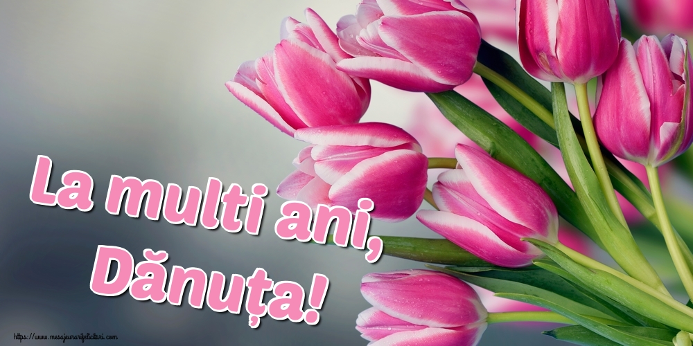 La multi ani, Dănuța!