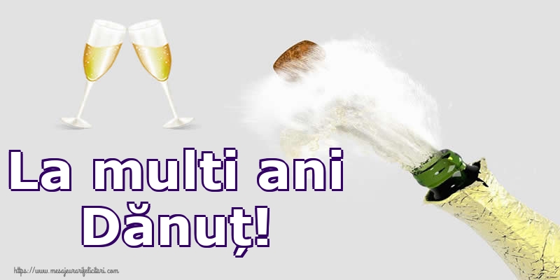 La multi ani Dănuț!
