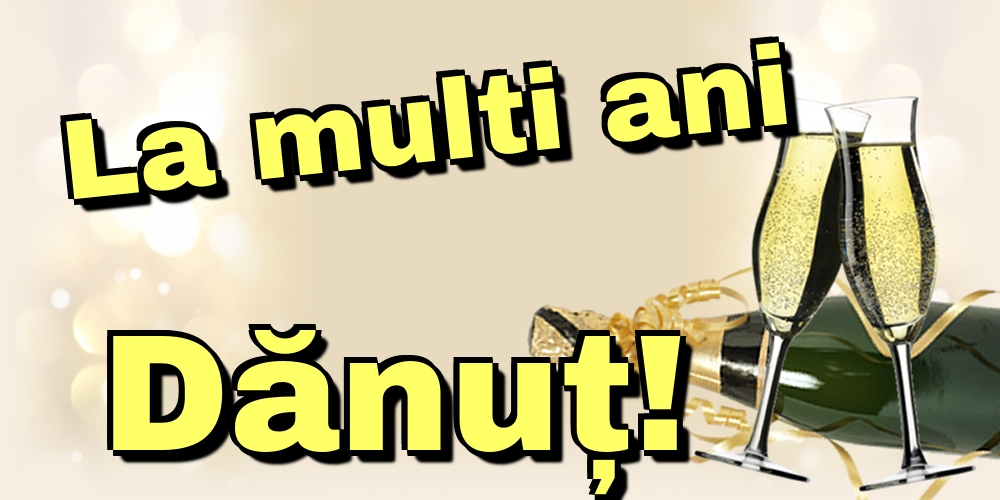 La multi ani Dănuț!