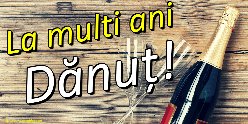 La multi ani Dănuț!