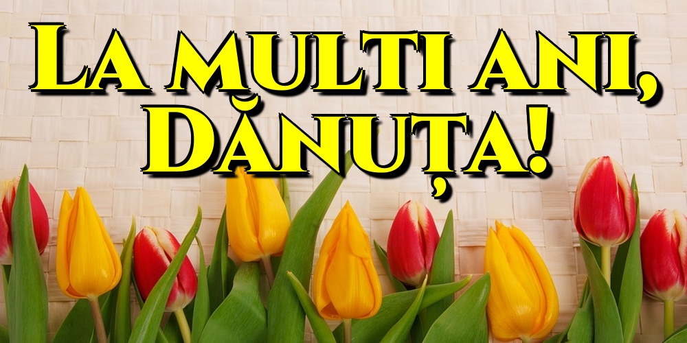 La multi ani, Dănuța!