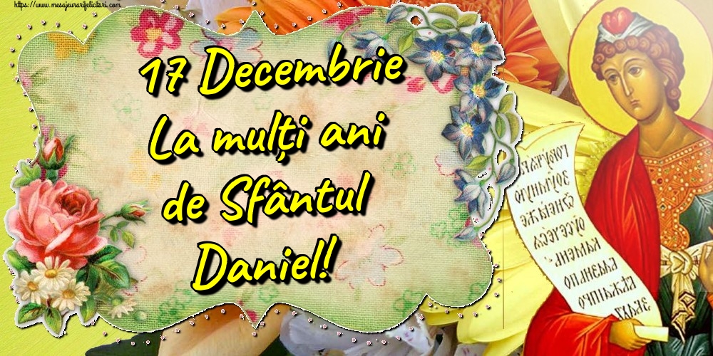 17 Decembrie La mulți ani de Sfântul Daniel!