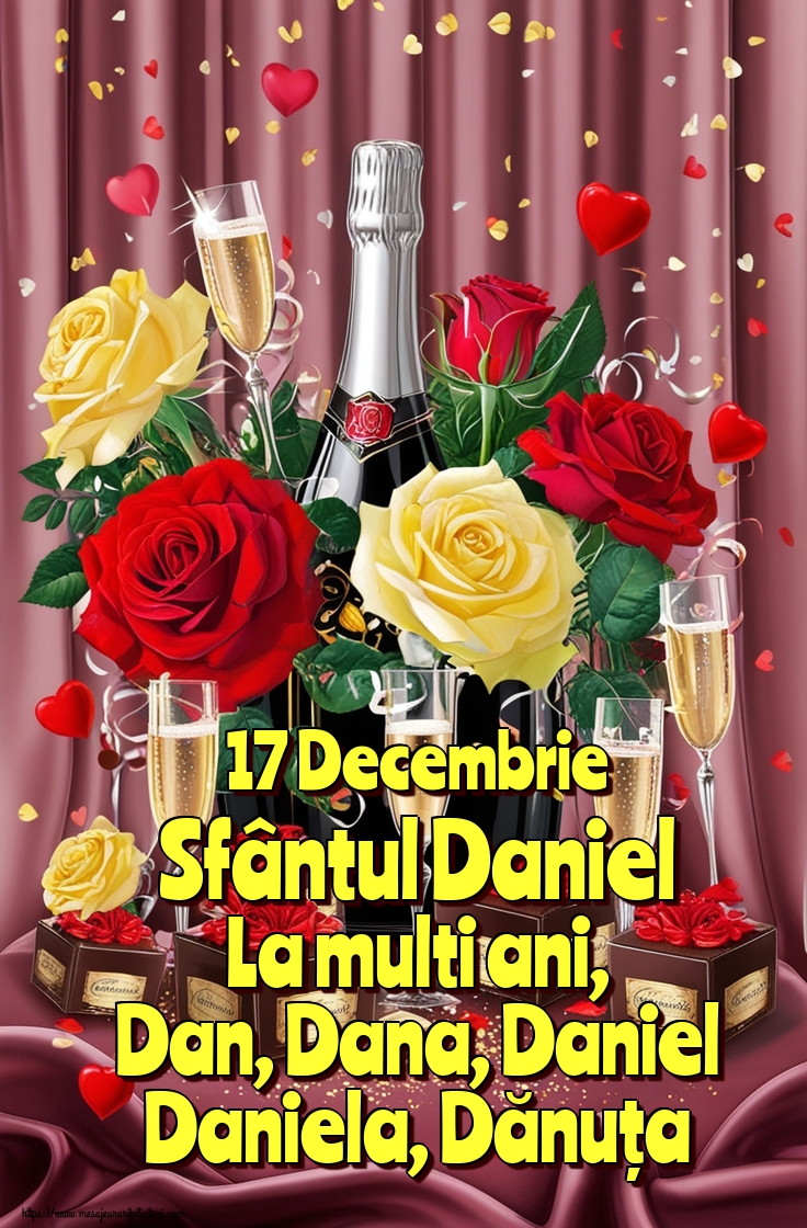 17 Decembrie Sfântul Daniel La multi ani, Dan, Dana, Daniel Daniela, Dănuța