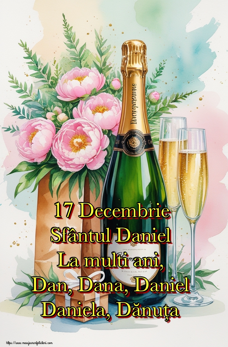 17 Decembrie Sfântul Daniel La multi ani, Dan, Dana, Daniel Daniela, Dănuța