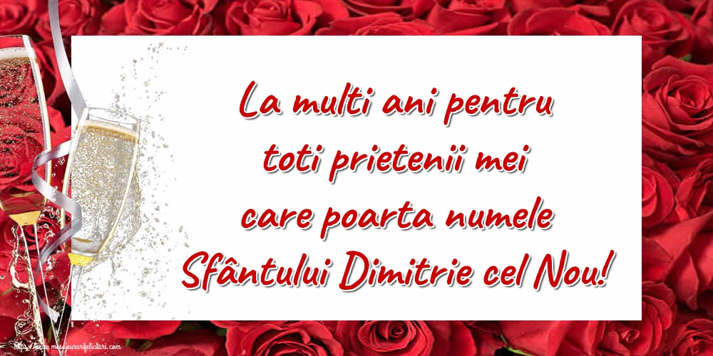 La multi ani pentru toti prietenii mei care poarta numele Sfântului Dimitrie cel Nou!