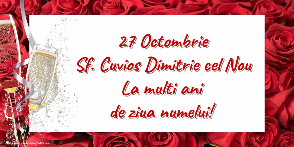 Felicitari de Sfântul Dimitrie cel Nou - 27 Octombrie Sf. Cuvios Dimitrie cel Nou La multi ani de ziua numelui!