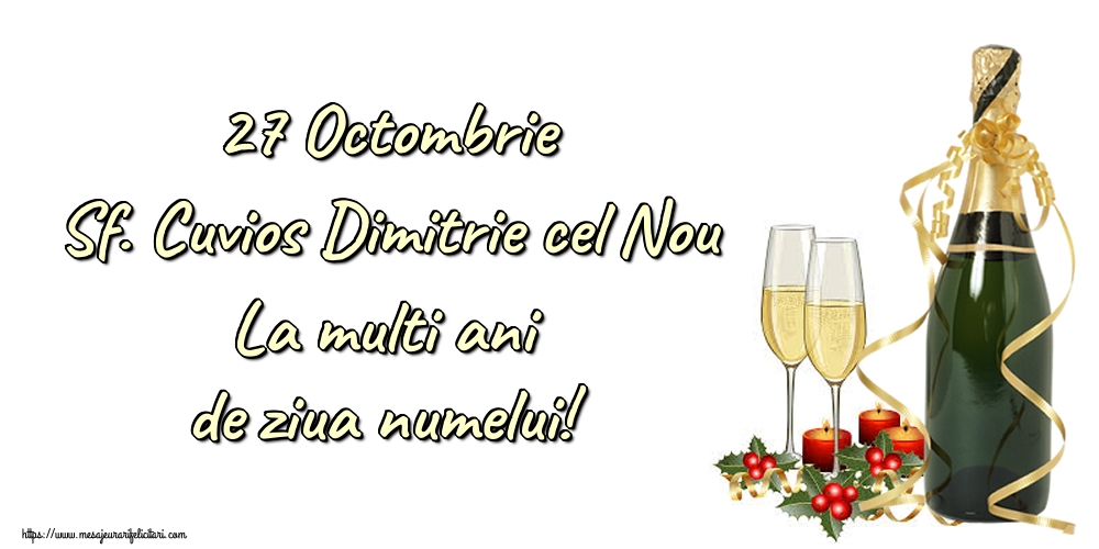 Felicitari de Sfântul Dimitrie cel Nou cu sampanie - 27 Octombrie Sf. Cuvios Dimitrie cel Nou La multi ani de ziua numelui!