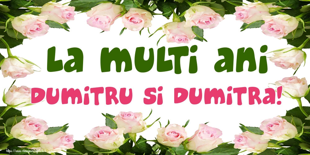 La multi ani Dumitru si Dumitra!