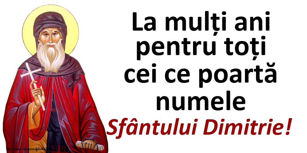 La mulți ani pentru toți cei ce poartă numele Sfântului Dimitrie!