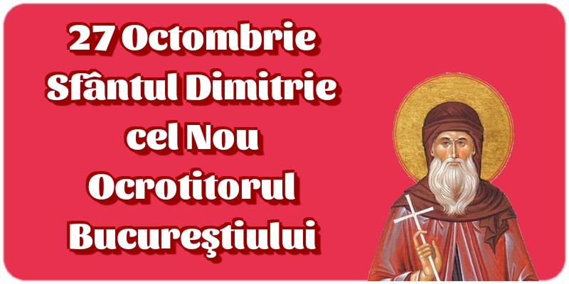 27 Octombrie Sfântul Dimitrie cel Nou Ocrotitorul Bucureştiului