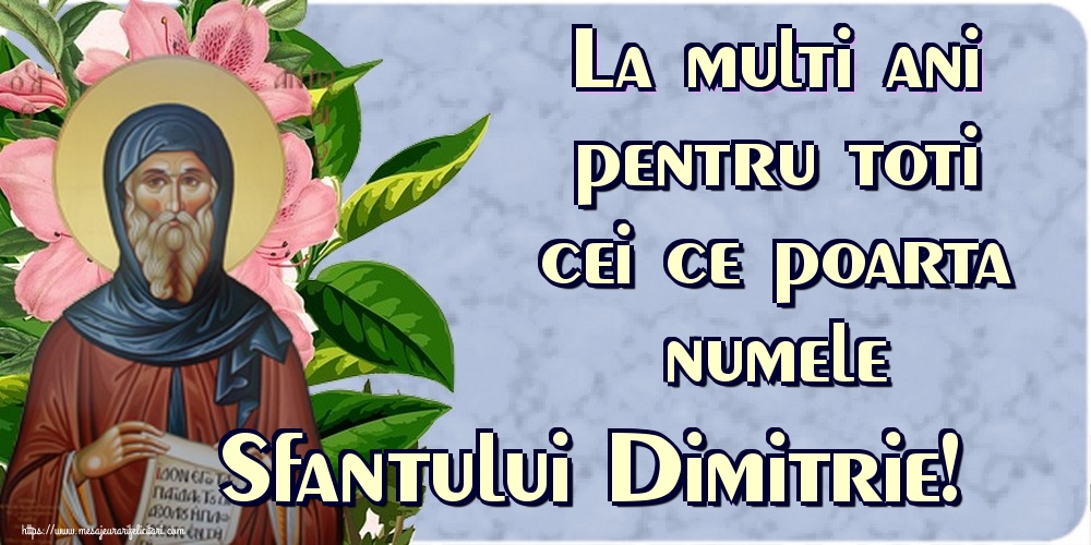 La multi ani pentru toti cei ce poarta numele Sfantului Dimitrie!