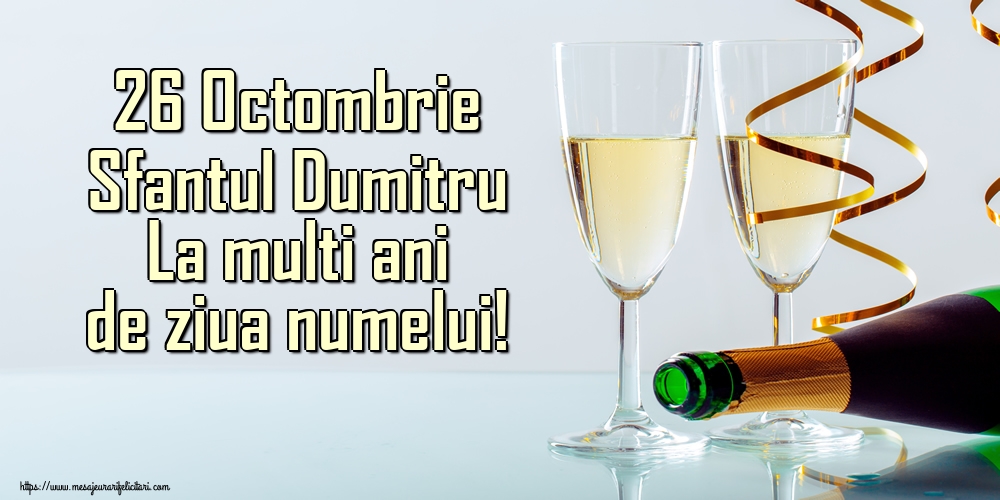 Felicitari de Sfantul Dumitru - 26 Octombrie Sfantul Dumitru La multi ani de ziua numelui! - mesajeurarifelicitari.com