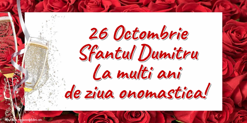 26 Octombrie Sfantul Dumitru La multi ani de ziua onomastica!