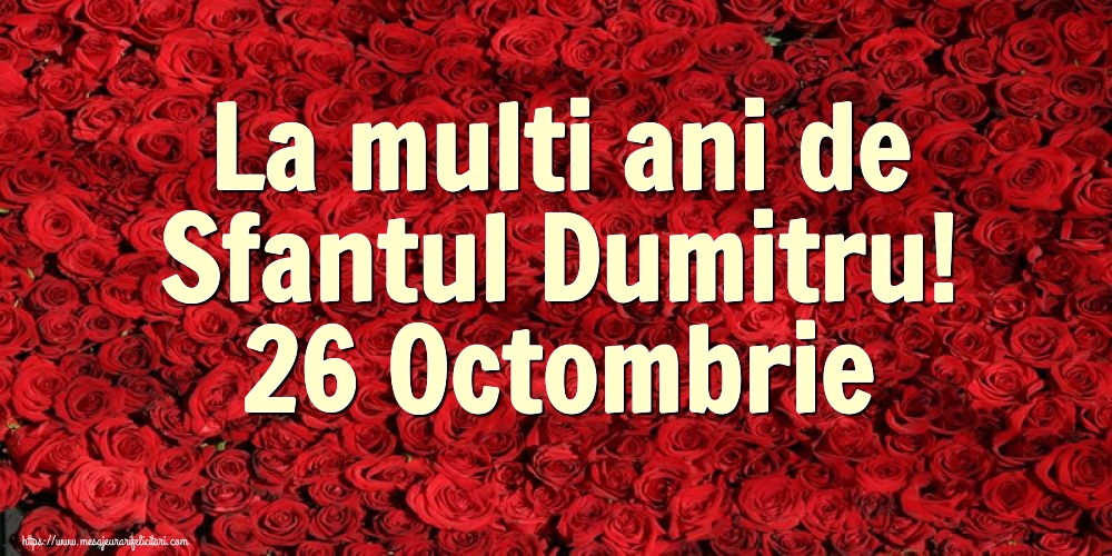 Felicitari de Sfantul Dumitru - La multi ani de Sfantul Dumitru! 26 Octombrie - mesajeurarifelicitari.com