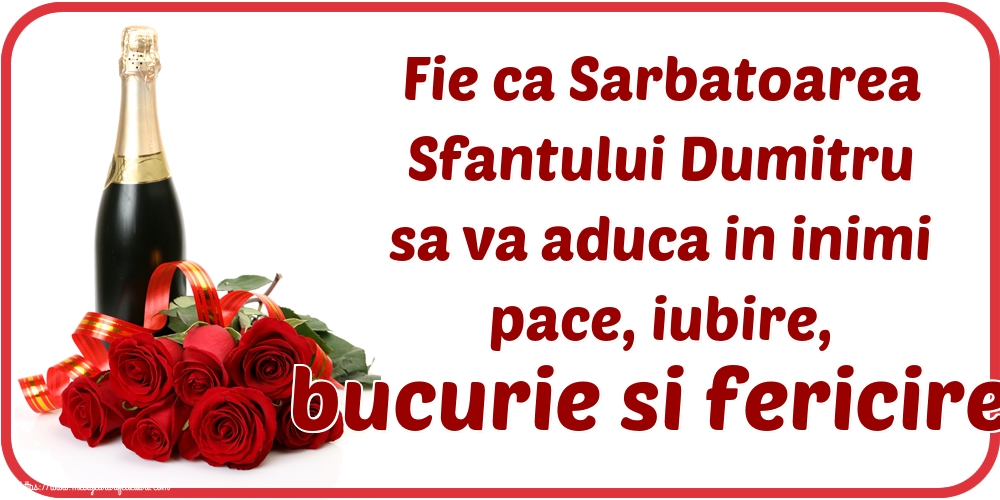 Fie ca Sarbatoarea Sfantului Dumitru sa va aduca in inimi pace, iubire, bucurie si fericire!
