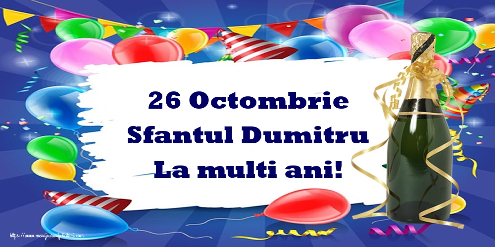 26 Octombrie Sfantul Dumitru La multi ani!