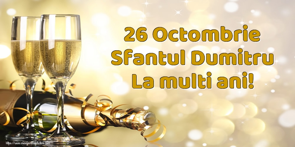 26 Octombrie Sfantul Dumitru La multi ani!