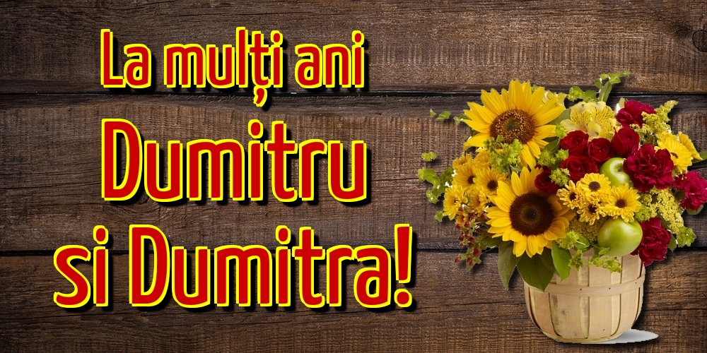 La mulți ani Dumitru si Dumitra!