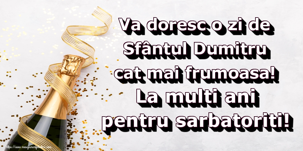 Va doresc o zi de Sfântul Dumitru cat mai frumoasa! La multi ani pentru sarbatoriti!