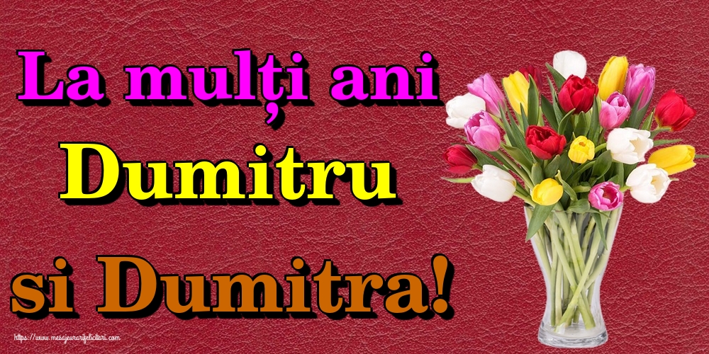 La mulți ani Dumitru si Dumitra!