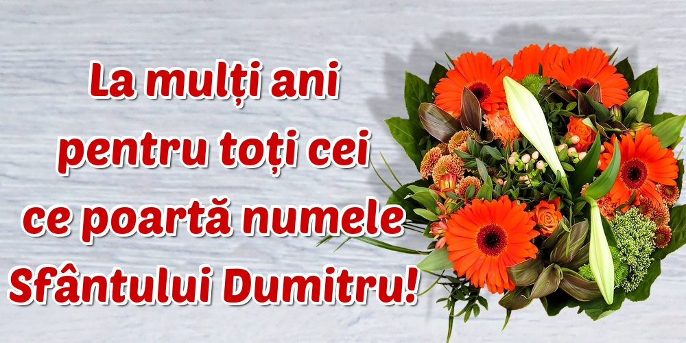 La mulți ani pentru toți cei ce poartă numele Sfântului Dumitru!