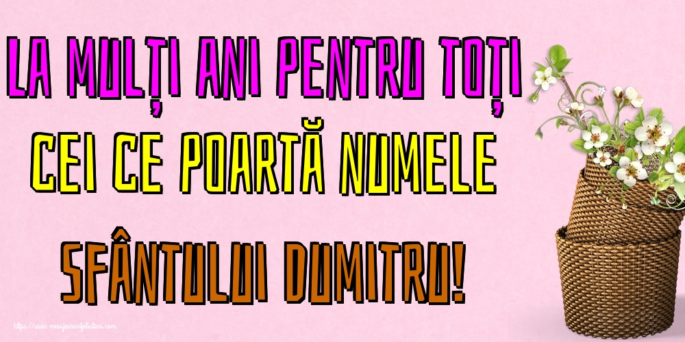 La mulți ani pentru toți cei ce poartă numele Sfântului Dumitru!