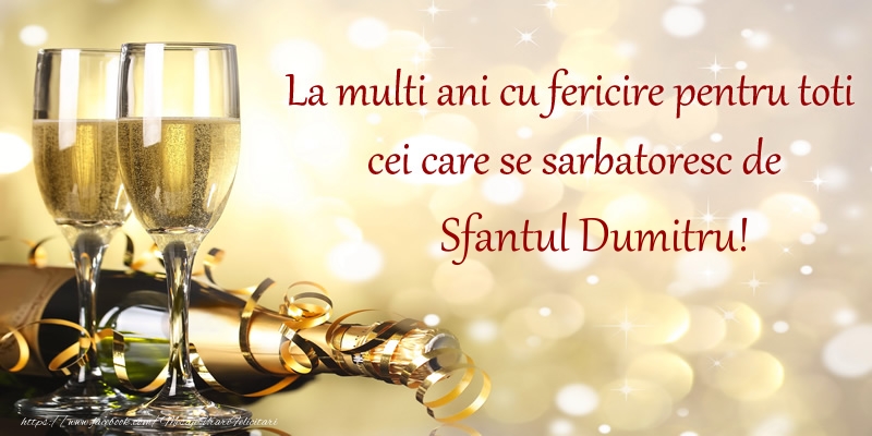 La multi ani cu fericire pentru toti cei care se sarbatoresc de Sfantul Dumitru!