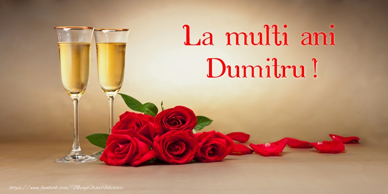 La multi ani Dumitru!