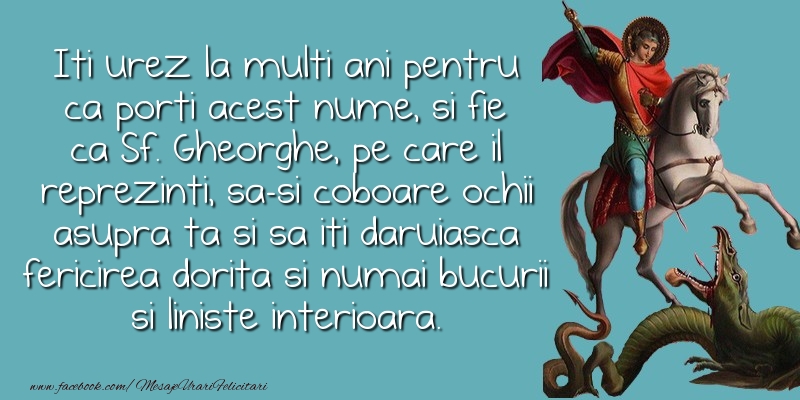 Felicitari de Sfantul Gheorghe - Iti urez la multi ani pentru ca porti acest nume... - mesajeurarifelicitari.com