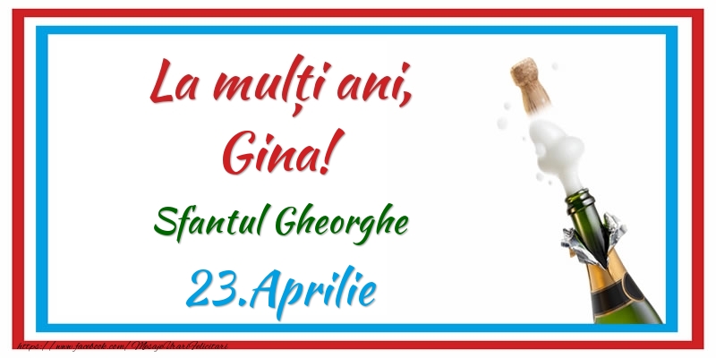 Felicitari de Sfantul Gheorghe - La multi ani, Gina! 23.Aprilie Sfantul Gheorghe - mesajeurarifelicitari.com