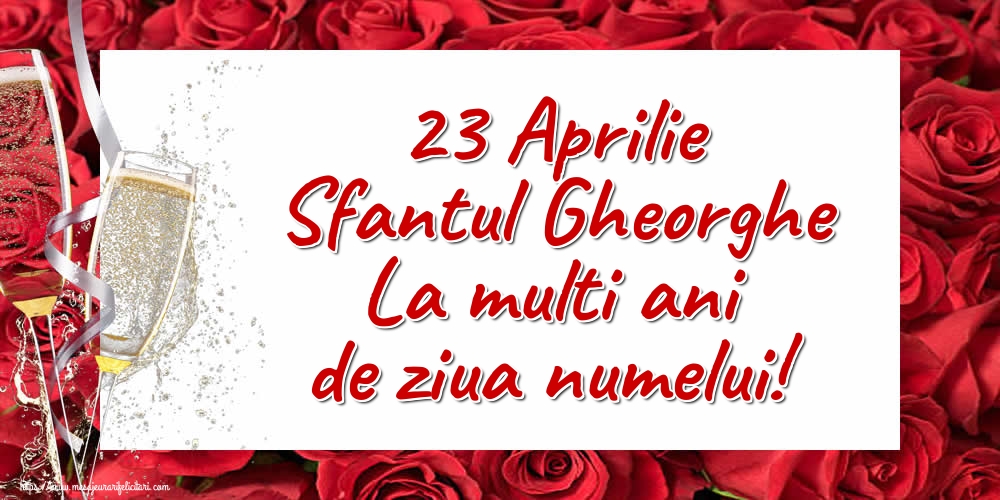 Felicitari de Sfantul Gheorghe - 23 Aprilie Sfantul Gheorghe La multi ani de ziua numelui! - mesajeurarifelicitari.com