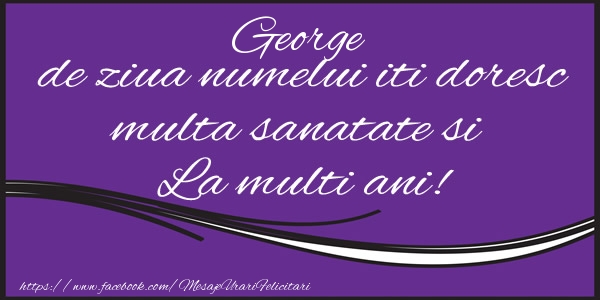 Cele mai apreciate felicitari de Sfantul Gheorghe - George de ziua numelui iti doresc multa sanatate si La multi ani!