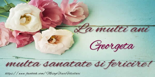 Cele mai apreciate felicitari de Sfantul Gheorghe - La multi ani Georgeta multa sanatate si fericire!
