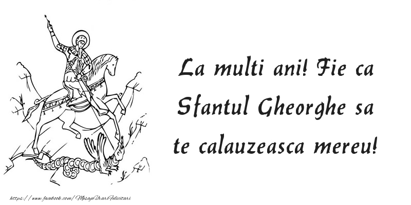 La multi ani! Fie ca Sfantul Gheorghe sa te calauzeasca mereu!